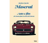 Maserati. Auto e film che hanno fatto la storia del cinema. Con QR-Code