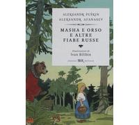 Masha e Orso e altre fiabe russe. Ediz. illustrata - Puskin Aleksandr Serg...