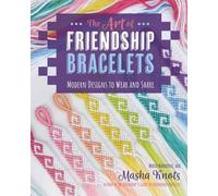 The Art of Friendship Bracelets: Modern Designs to Wear and Share