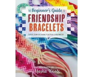 Masha Knots The Beginner's Guide to Friendship Bracelets (Tascabile)