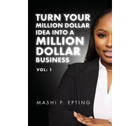 Mashi P Epting Turn Your Million Dollar Idea Into a Million Dollar B (Tascabile)