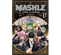 Mashle: 05ic and Muscles, Vol. 17 : Volume 17: Magic and Muscles