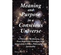 Masi Meaning and Purpose in a Conscious Universe (Tascabile)