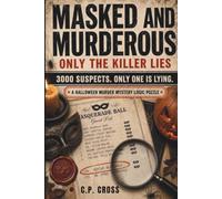 Masked and Murderous: Only the Killer Lies: A Halloween Masquerade Murder Mystery Logic Puzzle | Follow the Clues, Catch the One Liar, and Unmask the Killer