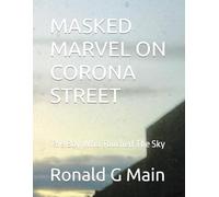 MASKED MARVEL ON CORONA STREET: The Boy Who Touched The Sky