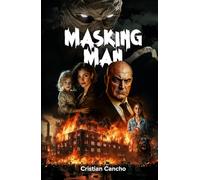 MASKING MAN: Mutation, revenge, and a truth seeker in a battle against the dark secrets of power.
