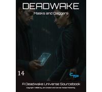 Masks and Daggers: A Deadwake Universe Source-Book