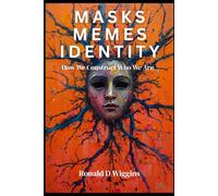 Masks Memes identity: How We Construct Who We Are