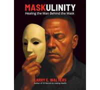 Maskulinity: Unmasking the Fatherless Man