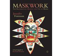 Maskwork: The Background, Making and Use of Masks