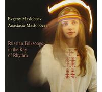 Masloboev, Evgeny & Anastasia Masloboeva - Russian Folk Songs In The Key Of Rhythm