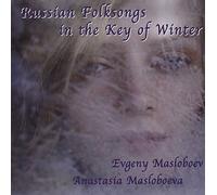 Masloboev, Evgeny & Anastasia Masloboeva - Russian Folk Songs In The Key Of Winter