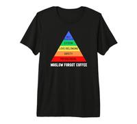 Maslow ha dimenticato Il caffè | La gerarchia di Maslow ha Bisogno di Caffeina Maglietta Premium