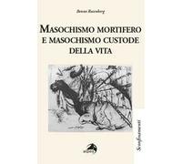 Masochismo mortifero e masochismo custode della vita