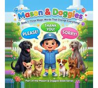 Mason and Doggies: Book 1: The Magic Words That Change Everything!