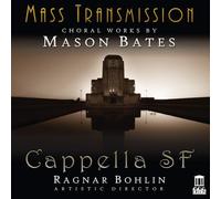 Mason Bates Mass Transmission: Choral Works By Mason Bates (CD) Album