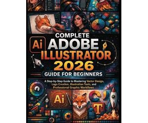 Mason Calder Complete Adobe Illustrator 2026 Guide for Beginners (Tascabile)
