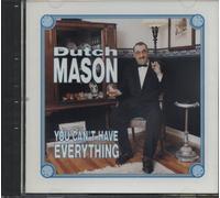 MASON, DUTCH - YOU CAN'T HAVE EVERYTHING