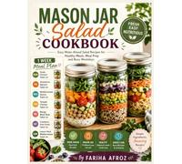 Mason Jar Salad Cookbook: Easy Make-Ahead Salad Recipes for Healthy Meals, Meal Prep and Busy Weekdays
