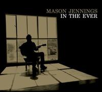 Mason Jennings - In The Ever by Mason Jennings