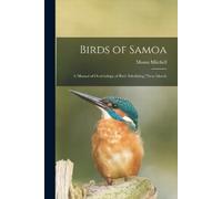 Mason Mitchell Birds of Samoa; a Manual of Ornithology of Birds Inha (Tascabile)