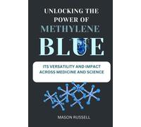 Mason Russell Unlocking the Power of Methylene Blue (Tascabile)