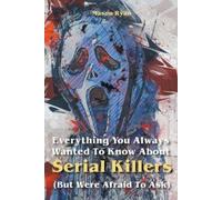 Mason Ryan Everything You Always Wanted To Know About Serial Killers (Tascabile)