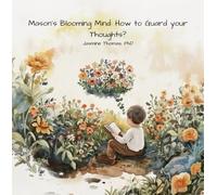 Mason’s Blooming Mind: How to Guard your Thoughts?