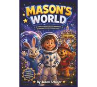 Mason’s World: A Magical Night-Time Adventure Beyond the Stars, Adventure and Bedtime Story 6:9