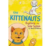 Mason T O'Halloran The Kittenauts Explore the Solar System (Copertina rigida)