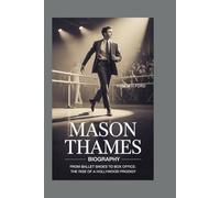 MASON THAMES - BIOGRAPHY: From Ballet Shoes to Box Office: The Rise of a Hollywood Prodigy
