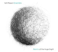 Mason/ Will Mason Ensemble - Beams Of The Huge Night