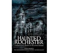 Mason Winfield John Koerner Tim Shaw Rob Lockhart Haunted Rochester (Tascabile)