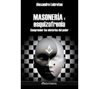 Masonería y esquizofrenia: Comprender los misterios del poder
