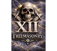 MASONIC DEGREE XII - MASTER ARCHITECT (A∴A∴S∴R∴): THE SECRET DEGREES OF FREEMASONRY - VOLUME XII