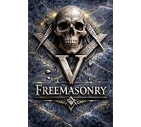 MASONIC FREEMASONARY DEGREE V, The Perfect Master: The Architecture of Virtue fifth degree: The Secret Degrees of Freemasonry - Volume V