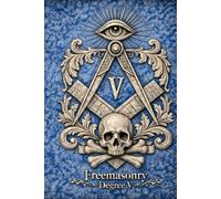 MASONIC FREEMASONARY DEGREE V, The Perfect Master: The Architecture of Virtue fifth degree: The Secret Degrees of Freemasonry - Volume V