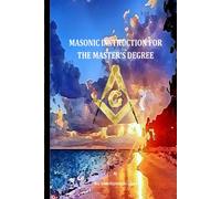 MASONIC INSTRUCTION FOR THE MASTER'S DEGREE