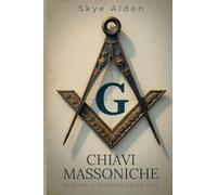 Masonic Keys / Chiavi Massoniche: Unlocking Life's Design / Svelare il Disegno della Vita