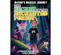 Mason's Magical Journeys: The Secret Of The Enchanted Forest