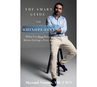 Masoud Saman The Smart Guide to Rhinoplasty (Tascabile)