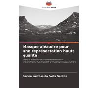 Masque aléatoire pour une représentation haute qualité: Masque aléatoire pour une représentation monochrome haute qualité d'images en niveaux de gris