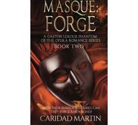 Masque: Forge: A Gaston Leroux Phantom of the Opera Romance Series Boo: Volume 2