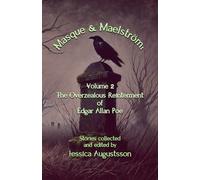 Masque & Maelström Volume 2: The Overzealous Reinterment of Edgar Allan Poe