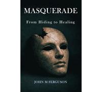 Masquerade: From Hiding to Healing