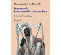 Masquerade. L'universo dietro la maschera. Percorsi tra arte e antropologia [Pap