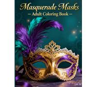 Masquerade Masks Adult Coloring Book: Elegant Masquerade Designs for Stress Relief, Relaxation & Creative Expression
