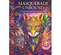 Masquerade Unbound: A Fantastical Mardi Gras Coloring Book