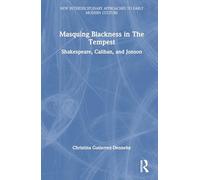 Masquing Blackness in The Tempest: Shakespeare, Caliban, and Jonson
