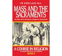 Mass and the Sacraments: A Course in Religion Book II